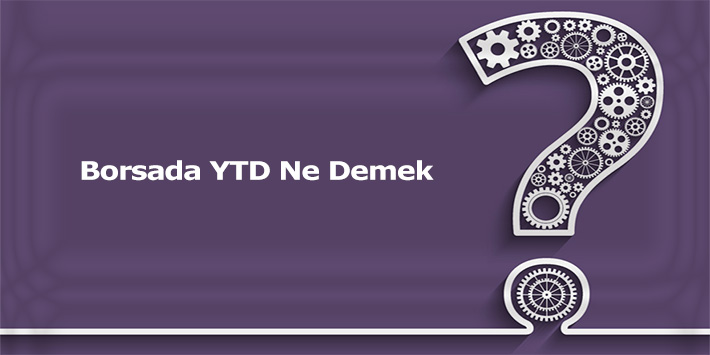 borsada ytd nedir