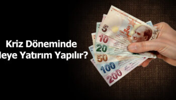 kriz döneminde ne yatırımı yapmalı