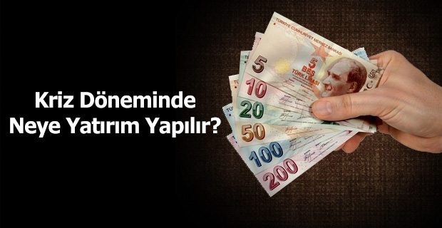 kriz döneminde ne yatırımı yapmalı