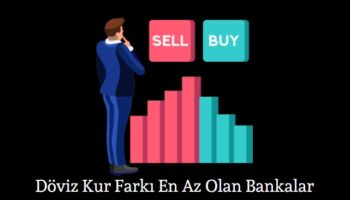 döviz kur farkı en az olan bankalar