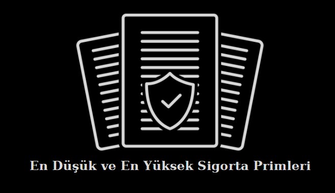 en düşük ve en yüksek sigorta primleri