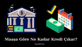 maaşa göre ne kadar kredi çıkar