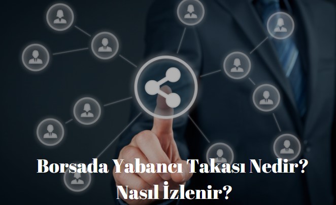 borsada yabancı takası nedir nasıl izlenir