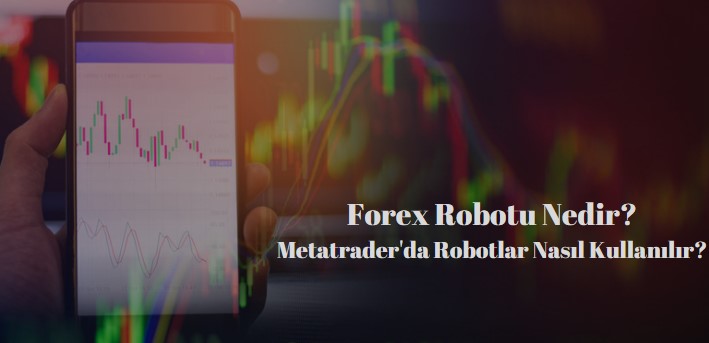 forex robotu nedir metatraderda nasıl kullanılır
