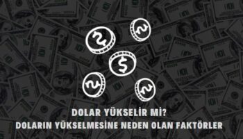 doları yükselten faktörler