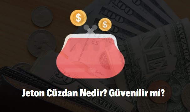 jeton cüzdan nedir güvenilir mi