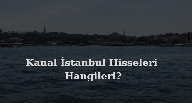 kanal istanbul hisseleri hangileri