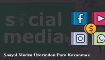 sosyal medyadan para kazanmak mümkün mü