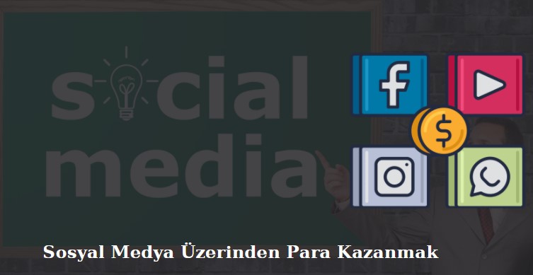 sosyal medyadan para kazanmak mümkün mü