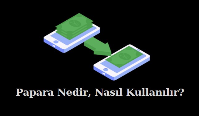 papara nedir nasıl kullanılır