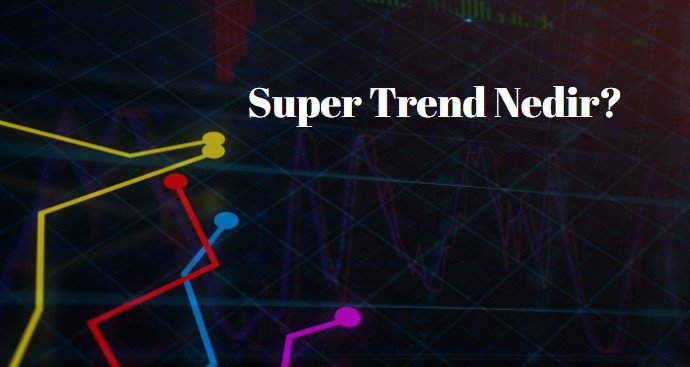 süper trend nedir, nasıl kullanılır