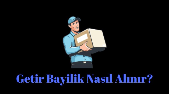 getir bayilik nedir nasıl getir bayisi olunur