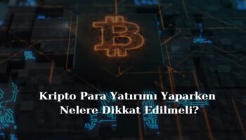 kripto para yatırımı yaparken nelere dikkat edilmeli