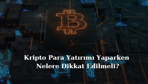 kripto para yatırımı yaparken nelere dikkat edilmeli