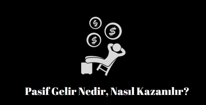 pasif gelir nedir nasıl elde edilir