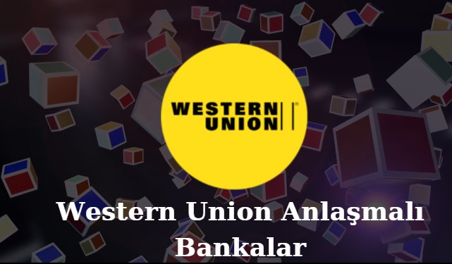 western union anlaşmalı bankalar 2022