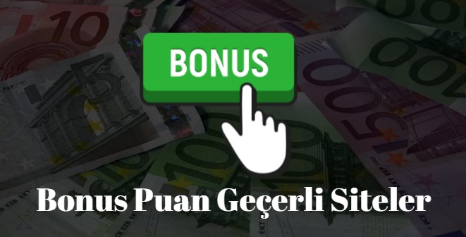 bonus puan geçerli siteler 2022