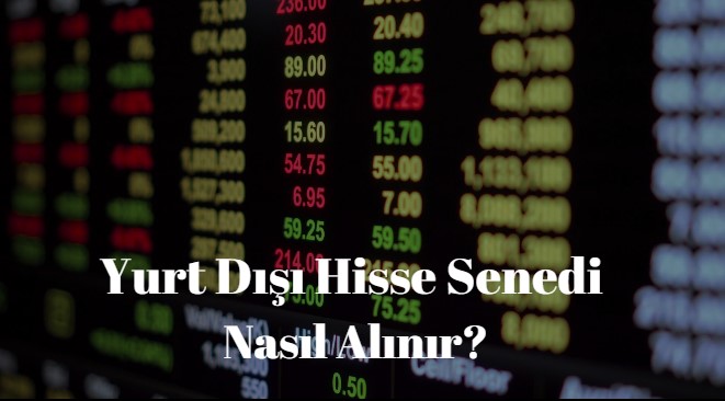 yurt dışı hisse senedi nasıl alınır