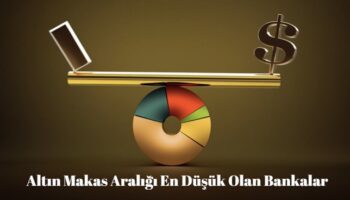 altın makas aralığı en düşük bankalar