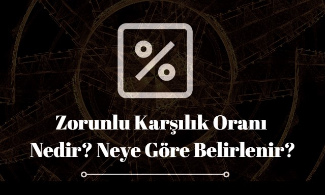 zorunlu karşılık oranı nedir