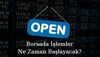 borsada işlemler ne zaman başlayacak