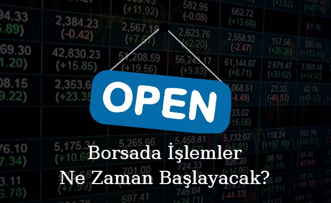 borsada işlemler ne zaman başlayacak