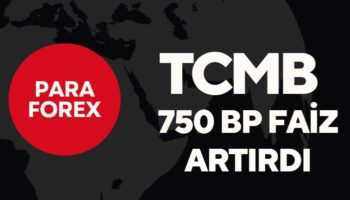 TCMB 750 bp faiz artırdı. Dolar ve borsa fiyatlamaları güncel analiz
