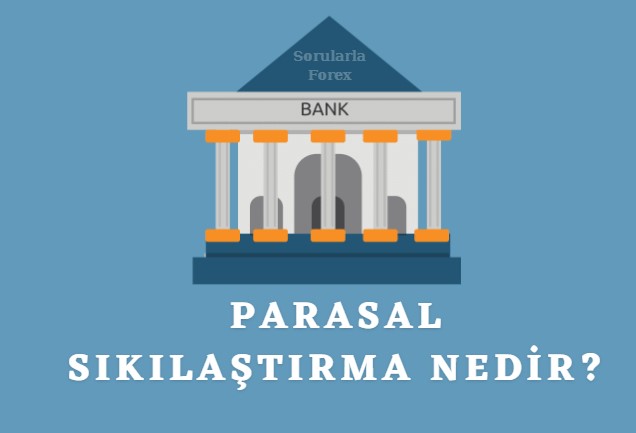 Parasal sıkılaştırma nedir, kim tarafından yapılır?