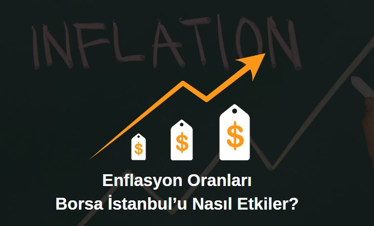 enflasyon oranları borsayı nasıl etkiler