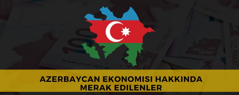 azerbaycan ekonomisi hakkında güncel bilgiler