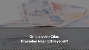 gri listeden çıkış finans piyasalarını nasıl etkiler