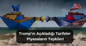 trumpın açıkladığı tarifeler ve piyasalara olası etkileri